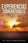 Ángel Ramírez Murillo - Experiencias Sobrenaturales con el Dios Vivo
