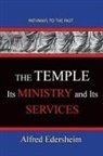 Alfred Edersheim Alfred - TheTemple--Its Ministry and Services