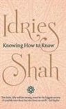 Idries Shah - Knowing How to Know