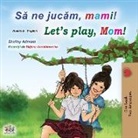 Shelley Admont, Kidkiddos Books - Let's play, Mom! (Romanian English Bilingual Book for kids)