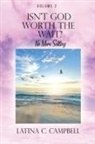 Latina C Campbell - Isn't God Worth the Wait?
