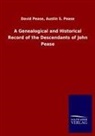 David Pease, David Pease Pease, David Pease Austin S Pease, David; Pease Pease - A Genealogical and Historical Record of the Descendants of John Pease