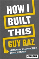 Guy Raz, Kirsten Reimers - How I Built This