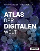 Marti Andree, Martin Andree, Timo Thomsen - Atlas der digitalen Welt