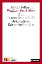 Britta Hoffarth - Profane Praktiken