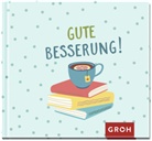 Groh Verlag, Groh Redaktionsteam, Groh Verlag, Gro Redaktionsteam, Groh Redaktionsteam - Gute Besserung!