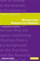 Thomas Biebricher, Ilaria Cozzaglio, Dezalay, Matthia C Kettemann, Matthia Kettemann, Matthias Kettemann... - Navigating Normative Orders