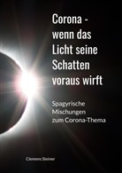 Clemens Steiner - Corona - wenn das Licht seine Schatten voraus wirft