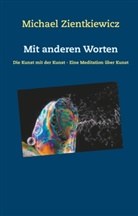 Michael Zientkiewicz, Nicol Egger, Nicole Egger - Mit anderen Worten
