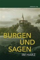 Kulturstiftung Sachsen-Anhalt, Landesheimatbund Sachsen-Anhalt, Sachsen-Anhalt, Landesheimatbun Sachsen-Anhalt - Burgen und Sagen im Harz