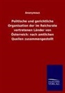 Ohne Autor - Politische und gerichtliche Organisation der im Reichsrate vertretenen Länder von Österreich: nach amtlichen Quellen zusammengestellt