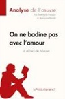 Alexandre Ran, Alexandre Randal, Tram-Bac Graulich, Tram-Bach Graulich, lePetitLitté, Lepetitlitteraire... - On ne badine pas avec l'amour d'Alfred de Musset (Analyse de l'oeuvre)