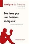 Alexandre Randal, Aude Decelle, Aud Decelle, Aude Decelle, Lepetitlitteraire, lePetitLittéraire... - Ne tirez pas sur l'oiseau moqueur de Nelle Harper Lee (Analyse de l'oeuvre)