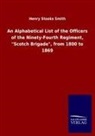 Henry Stooks Smith - An Alphabetical List of the Officers of the Ninety-Fourth Regiment, "Scotch Brigade", from 1800 to 1869