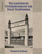 Gerlach Friedrich, Friedrich Gerlach, Ronal Hoppe, Ronald Hoppe, Hoppe Ronald - Die elektrische Untergrundbahn der Stadt Schöneberg
