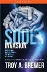 Troy a. Brewer - Soul Invasion Study Guide: Peace of mind because knowing the truth will set you free