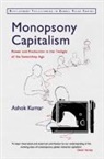 Kumar Ashok Kumar, Ashok Kumar, Ashok (Birkbeck Kumar - Monopsony Capitalism