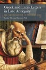 Pauline Allen, Pauline (University of Pretoria) Neil Allen, Allen Pauline, Bronwen Neil, Neil Bronwen - Greek and Latin Letters in Late Antiquity