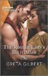 Greta Gilbert - The Roman Lady's Illicit Affair