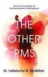 LaKeischa W. McMillan - The Other PMS
