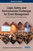 Ian Arnott, Vipin Nadda, Wendy Sealy - Legal, Safety, and Environmental Challenges for Event Management - Emerging Research and Opportunities
