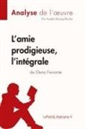 Aurélie Bontout-Roche, Auréli Bontout-Roche, Aurélie Bontout-Roche, Lepetitlitteraire - L'amie prodigieuse d'Elena Ferrante, l'intégrale (Analyse de l'oeuvre)