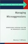 Monnica T. Williams, Monnica T. (Associate Professor &amp; Canada Williams, Monnica T. (Associate Professor &amp; Canada Chair for Mental Health Disparities Williams - Managing Microaggressions
