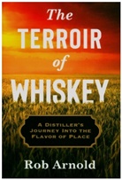 Rob Arnold - Terroir of Whiskey