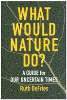 Ruth DeFries - What Would Nature Do?