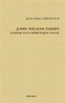 Jean-Marc Berthoud - John Nelson Darby l'Essor d'Un Hérétique Total