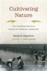 Sarah R Hamilton, Sarah R. Hamilton, Sarah R./ Sutter Hamilton, Paul S Sutter, Paul S. Sutter - Cultivating Nature