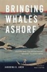 Jakobina K Arch, Jakobina K. Arch, Jakobina K./ Sutter Arch, Paul S Sutter - Bringing Whales Ashore