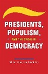 William G Howell, William G Moe Howell, William G./ Moe Howell, Terry M Moe, Terry M Moe, William G Howell - Presidents, Populism, and the Crisis of Democracy