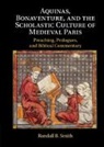 Smith Randall Smith, Randall Smith, Randall (University of St Thomas Smith, Randall B. Smith, Randall B. (University of St Thomas Smith, Smith Randall - Aquinas, Bonaventure, and the Scholastic Culture of Medieval Paris