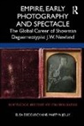Elisa deCourcy, Elisa Jolly Decourcy, Martyn Jolly, Jolly Martyn - Empire, Early Photography and Spectacle