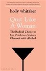 Whitaker Holly Glenn Whitaker, Holly Glenn Whitaker, WHITAKER HOLLY GLENN - Quit Like a Woman