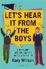 Gary Wilson - Let's Hear It from the Boys