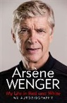 Arsene Wenger - My Life in Red and White