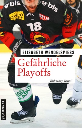 Elisabeth Wendelspiess - Gefährliche Playoffs - Eishockey-Krimi