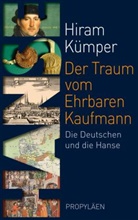 Hiram Kümper, Hiram (Prof. Dr. ) Kümper - Der Traum vom Ehrbaren Kaufmann