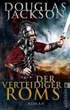 Douglas Jackson - Der Verteidiger Roms