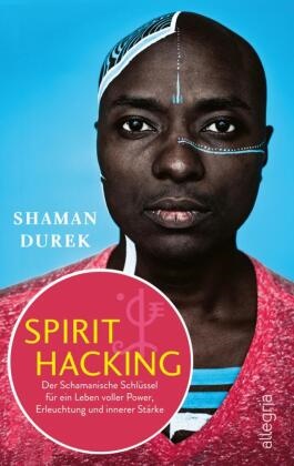Shaman Durek,  Urheber20 - Spirit Hacking - Der Schamanische Schlüssel für ein Leben voller Power, Erleuchtung und innerer Stärke