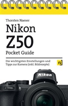 Thorsten Naeser - Nikon Z50 Pocket Guide