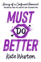 Kate Weston - Diary of a Confused Feminist: Must Do Better