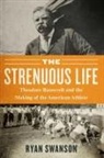 Ryan Swanson - The Strenuous Life