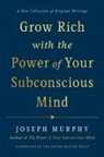 Joseph Murphy, Joseph (Joseph Murphy) Murphy - Grow Rich with the Power of Your Subconscious Mind