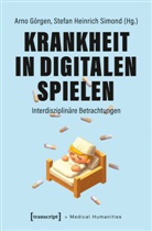 Arn G&ouml;rgen, Arno G&ouml;rgen, Heinrich Simond, Heinrich Simond, Stefan Heinrich Simond - Krankheit in Digitalen Spielen