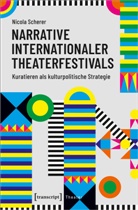 Nicola Scherer - Narrative internationaler Theaterfestivals