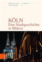 Wolfgang F Meier, Wolfgang F. Meier, Werne Schäfke, Werner Schäfke, Wolfgang F. Meier - Köln. Eine Stadtgeschichte in Bildern - Band 1-4: Köln. Eine Stadtgeschichte in Bildern