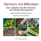 Wayne Lewis, Jef Lowenfels, Jeff Lowenfels - Gärtnern mit Mikroben